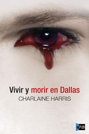 [Sookie Stackhouse 02] • Vivir Y Morir en Dallas